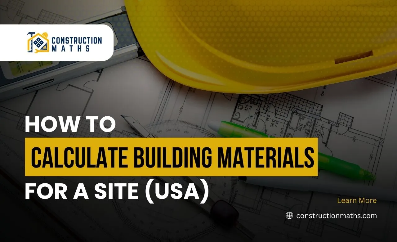 How to Calculate Building Materials for a Construction Site (USA)